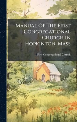 bokomslag Manual Of The First Congregational Church In Hopkinton, Mass