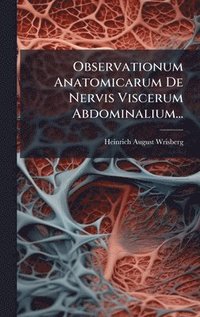 bokomslag Observationum Anatomicarum De Nervis Viscerum Abdominalium...