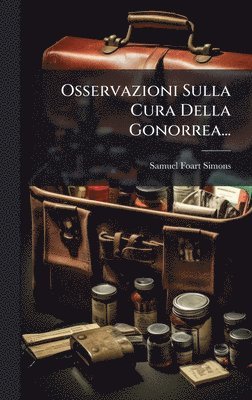 bokomslag Osservazioni Sulla Cura Della Gonorrea...