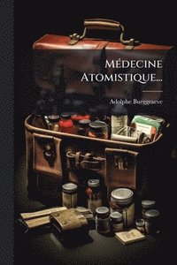 bokomslag MÃ(c)decine Atomistique...