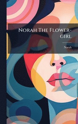 Norah The Flower-girl