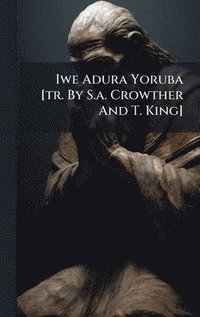 bokomslag Iwe Adura Yoruba [tr. By S.a. Crowther And T. King]