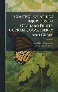 bokomslag Control Of Aphids Injurious To Orchard Fruits, Currant, Gooseberry And Grape