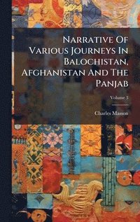 bokomslag Narrative Of Various Journeys In Balochistan, Afghanistan And The Panjab