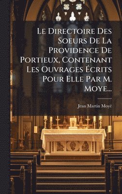 bokomslag Directoire Des Soeurs De La Providence De Portieux, Contenant Les Ouvrages Ã¿crits Pour Elle Par M. Moye...