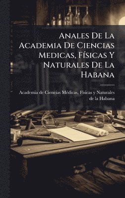 bokomslag Anales De La Academia De Ciencias Medicas, FÃsicas Y Naturales De La Habana