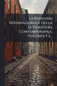 bokomslag Rassegna Internazionale Della Letteratura Contemporanea, Volumes 1-2...