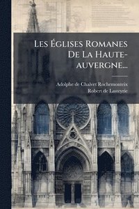 bokomslag Les Ã?glises Romanes De La Haute-auvergne...
