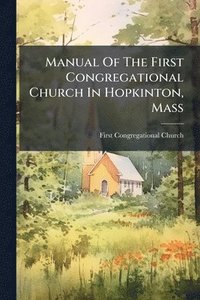 bokomslag Manual Of The First Congregational Church In Hopkinton, Mass