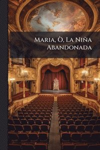 bokomslag Maria, Ã', La Niña Abandonada