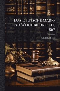 bokomslag Deutsche Mark- und Weichbildrecht, 1867