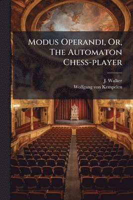Modus Operandi, Or, The Automaton Chess-player