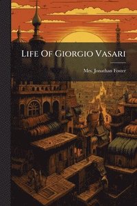 bokomslag Life Of Giorgio Vasari