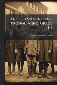 bokomslag English Spelling And Pronouncing. Grade 1-3