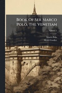 bokomslag Book Of Ser Marco Polo, The Venetian