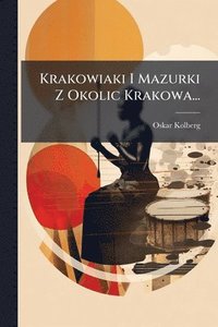 bokomslag Krakowiaki I Mazurki Z Okolic Krakowa...