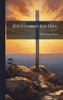 JÃ(c)sus-christ Est Dieu