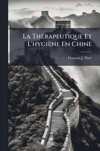 bokomslag ThÃ(c)rapeutique Et L'hygiène En Chine
