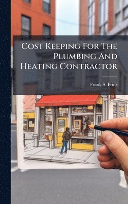 bokomslag Cost Keeping For The Plumbing And Heating Contractor