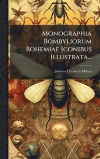 bokomslag Monographia Bombyliorum Bohemiae Iconibus Illustrata...