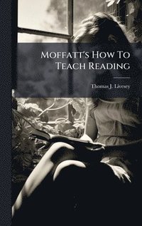 bokomslag Moffatt's How To Teach Reading