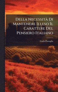 bokomslag Della NecessitÃ¿ Di Mantenere Illeso Il Carattere Del Pensiero Italiano