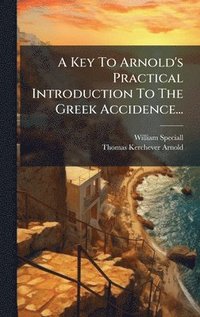 bokomslag A Key To Arnold's Practical Introduction To The Greek Accidence...