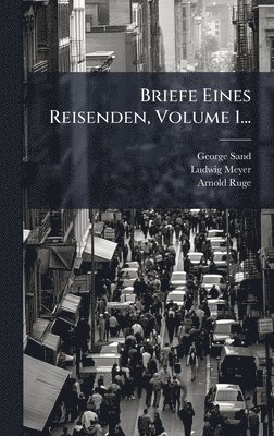 bokomslag Briefe Eines Reisenden, Volume 1...
