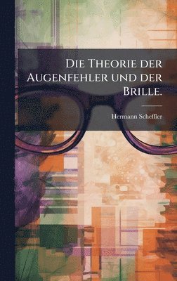 Theorie der Augenfehler und der Brille.