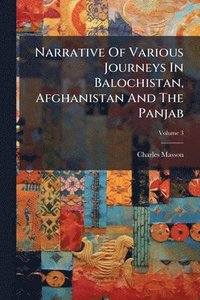 bokomslag Narrative Of Various Journeys In Balochistan, Afghanistan And The Panjab