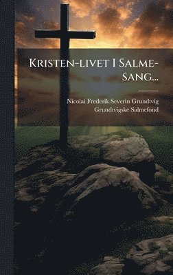 bokomslag Kristen-livet I Salme-sang...
