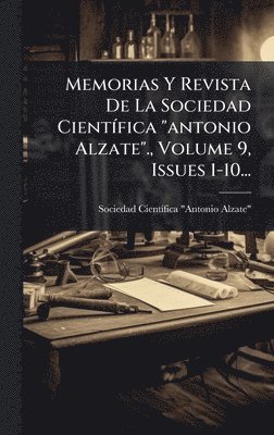 bokomslag Memorias Y Revista De La Sociedad CientÃfica "antonio Alzate"., Volume 9, Issues 1-10...
