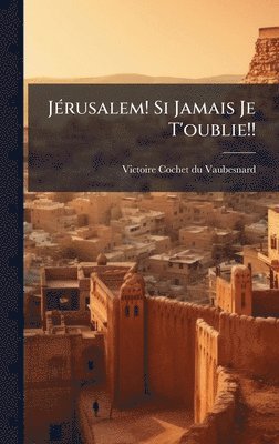 bokomslag JÃ©rusalem! Si Jamais Je T'oublie!!