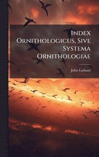 bokomslag Index Ornithologicus, Sive Systema Ornithologiae