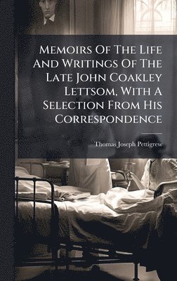 bokomslag Memoirs Of The Life And Writings Of The Late John Coakley Lettsom, With A Selection From His Correspondence