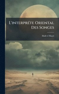 bokomslag L'interprÃ(c)te Oriental Des Songes