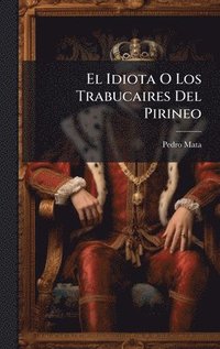bokomslag Idiota O Los Trabucaires Del Pirineo