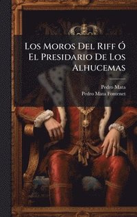 bokomslag Los Moros Del Riff Ã¿ El Presidario De Los Alhucemas
