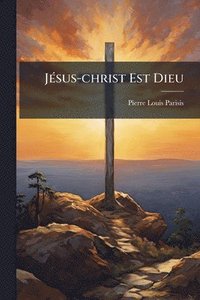 bokomslag JÃ(c)sus-christ Est Dieu