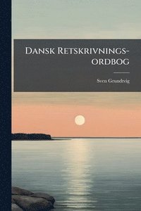 bokomslag Dansk Retskrivnings-ordbog