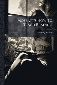 bokomslag Moffatt's How To Teach Reading
