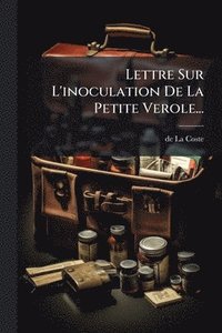 bokomslag Lettre Sur L'inoculation De La Petite Verole...