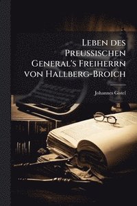 bokomslag Leben des PreuÃ¿ischen General's Freiherrn von Hallberg-Broich