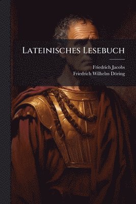 Friedrich Jacobs - Lateinisches Lesebuch, Häftad