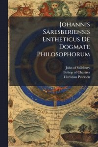 bokomslag Johannis Saresberiensis Entheticus De Dogmate Philosophorum