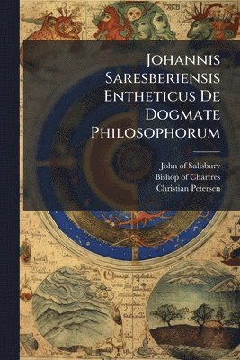 bokomslag Johannis Saresberiensis Entheticus De Dogmate Philosophorum