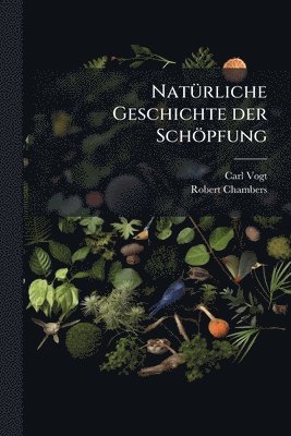 Carl Vogt, Robert Chambers - NatÃ1/4rliche Geschichte der Schöpfung, Häftad