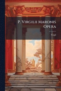bokomslag P. Virgilii Maronis Opera
