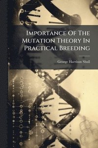 bokomslag Importance Of The Mutation Theory In Practical Breeding