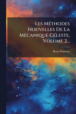 bokomslag Les MÃ(c)thodes Nouvelles De La MÃ(c)canique CÃ(c)leste, Volume 2...